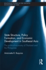 State Structure, Policy Formation, and Economic Development in Southeast Asia : The Political Economy of Thailand and the Philippines - eBook