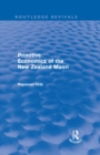 Primitive Economics of the New Zealand Maori (Routledge Revivals) - eBook