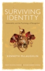 Surviving Identity : Vulnerability and the Psychology of Recognition - eBook