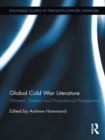 Global Cold War Literature : Western, Eastern and Postcolonial Perspectives - eBook