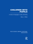 Children into Pupils (RLE Edu I) : A Study of Language in Early Schooling - eBook