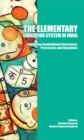 The Elementary Education System in India : Exploring Institutional Structures, Processes and Dynamics - eBook