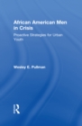 African American Men in Crisis : Proactive Strategies for Urban Youth - eBook