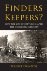 Finders Keepers? : How the Law of Capture Shaped the World Oil Industry - eBook