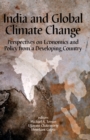 India and Global Climate Change : Perspectives on Economics and Policy from a Developing Country - eBook