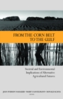From the Corn Belt to the Gulf : Societal and Environmental Implications of Alternative Agricultural Futures - eBook