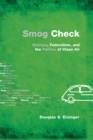 Smog Check : Science, Federalism, and the Politics of Clean Air - eBook
