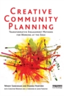Creative Community Planning : Transformative Engagement Methods for Working at the Edge - eBook