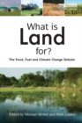 What is Land For? : The Food, Fuel and Climate Change Debate - eBook