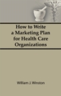 How To Write a Marketing Plan for Health Care Organizations - eBook