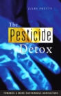 The Pesticide Detox : Towards a More Sustainable Agriculture - eBook