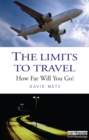 The Limits to Travel : How Far Will You Go? - eBook
