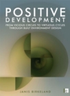 Positive Development : From Vicious Circles to Virtuous Cycles through Built Environment Design - eBook