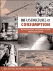 Infrastructures of Consumption : Environmental Innovation in the Utility Industries - eBook