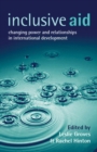 Inclusive Aid : Changing Power and Relationships in International Development - eBook