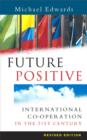 Future Positive : International Co-operation in the 21st Century - eBook