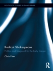 Radical Shakespeare : Politics and Stagecraft in the Early Career - eBook