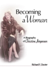 Becoming a Woman : A Biography of Christine Jorgensen - eBook