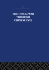 The Opium War Through Chinese Eyes - eBook