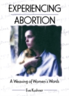 Experiencing Abortion : A Weaving of Women's Words - eBook