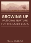 Growing Up : Pastoral Nurture for the Later Years - eBook
