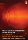 Practice-Based Research in Social Work : A Guide for Reluctant Researchers - eBook
