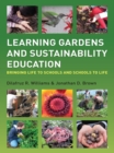Learning Gardens and Sustainability Education : Bringing Life to Schools and Schools to Life - eBook
