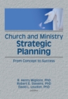 Church and Ministry Strategic Planning : From Concept to Success - eBook