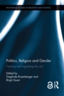 Politics, Religion and Gender : Framing and Regulating the Veil - eBook