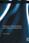 Feminism, Psychoanalysis, and Maternal Subjectivity - eBook