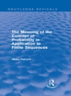 The Meaning of the Concept of Probability in Application to Finite Sequences (Routledge Revivals) - eBook