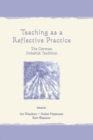 Teaching As A Reflective Practice : The German Didaktik Tradition - eBook