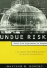 Undue Risk : Secret State Experiments on Humans - eBook
