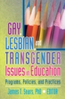 Gay, Lesbian, and Transgender Issues in Education : Programs, Policies, and Practices - eBook