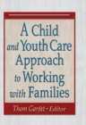 A Child and Youth Care Approach to Working with Families - eBook