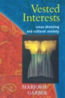 Vested Interests : Cross-dressing and Cultural Anxiety - eBook