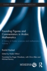 Founding Figures and Commentators in Arabic Mathematics : A History of Arabic Sciences and Mathematics Volume 1 - eBook