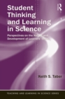 Student Thinking and Learning in Science : Perspectives on the Nature and Development of Learners' Ideas - eBook