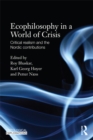 Ecophilosophy in a World of Crisis : Critical realism and the Nordic Contributions - eBook