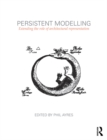 Persistent Modelling : Extending the Role of Architectural Representation - eBook
