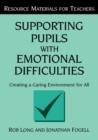 Supporting Pupils with Emotional Difficulties : Creating a Caring Environment for All - eBook