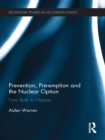 Prevention, Pre-emption and the Nuclear Option : From Bush to Obama - eBook