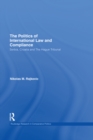 The Politics of International Law and Compliance : Serbia, Croatia and The Hague Tribunal - eBook