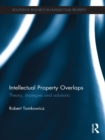 Intellectual Property Overlaps : Theory, Strategies, and Solutions - eBook