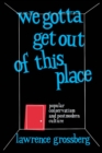 We Gotta Get Out of This Place : Popular Conservatism and Postmodern Culture - eBook