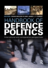 Handbook of Defence Politics : International and Comparative Perspectives - eBook