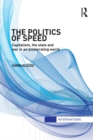The Politics of Speed : Capitalism, the State and War in an Accelerating World - eBook