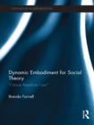 Dynamic Embodiment for Social Theory : I move therefore I am - eBook