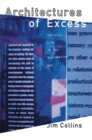 Architectures of Excess : Cultural Life in the Information Age - eBook