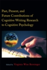 Past, Present, and Future Contributions of Cognitive Writing Research to Cognitive Psychology - eBook